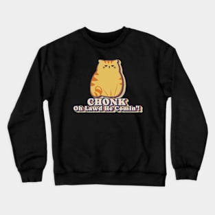 Chonk Cat Funny Cat Meme Cat Dad Cat Mom Crewneck Sweatshirt